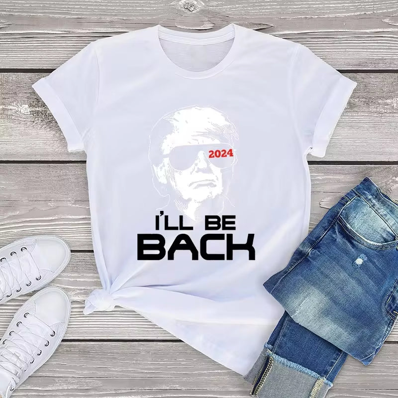 Brand Graphic T Shirt for Women Donald Trump 2024 I'Ll Be Back Women Clothing Summer 2023 Unisex Cotton Tops Tees Camiseta